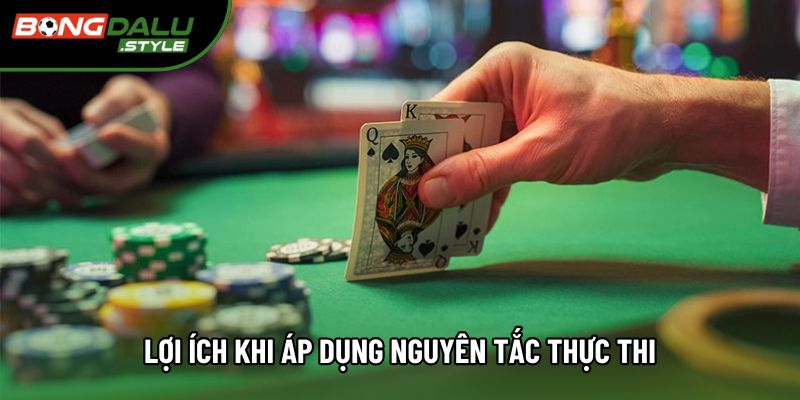 Lợi ích khi áp dụng nguyên tắc thực thi Lợi ích khi áp dụng nguyên tắc thực thi