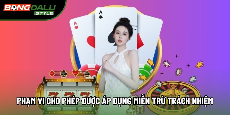 Phạm vi cho phép được áp dụng miễn trừ trách nhiệm Phạm vi cho phép được áp dụng miễn trừ trách nhiệm